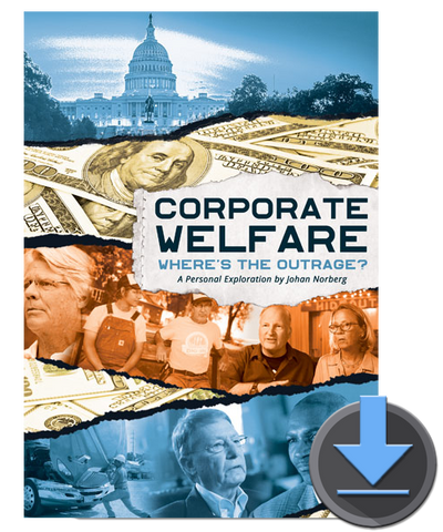 Corporate Welfare: Where’s the Outrage? – A Personal Exploration by Johan Norberg - Digital HD